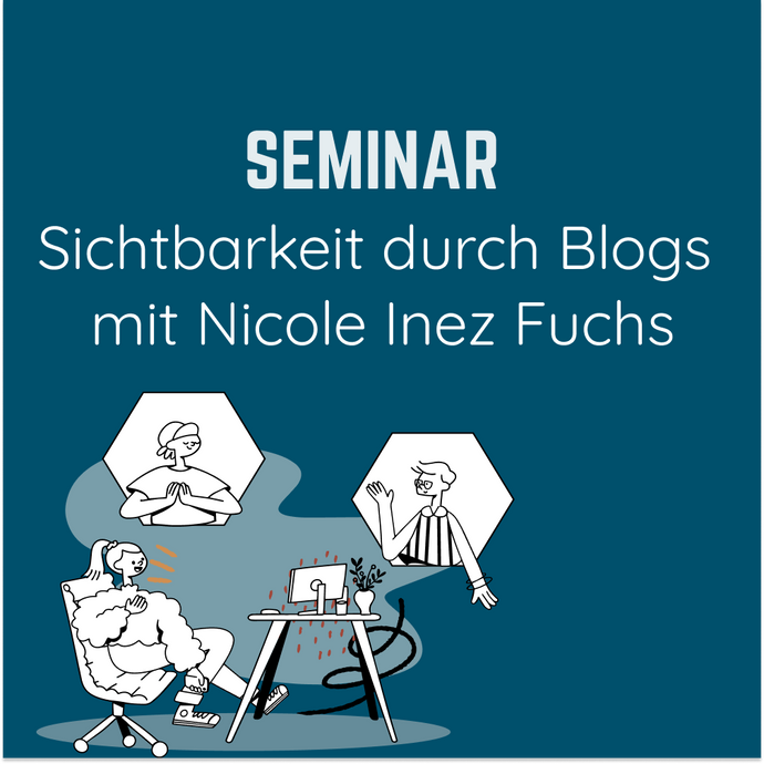 Sichtbarkeit durch Blogs - Seminar mit Nicole Inez Fuchs - digitalworld Academy OG